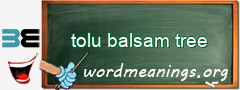 WordMeaning blackboard for tolu balsam tree